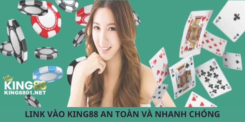 Link vào KING88 an toàn và nhanh chóng
