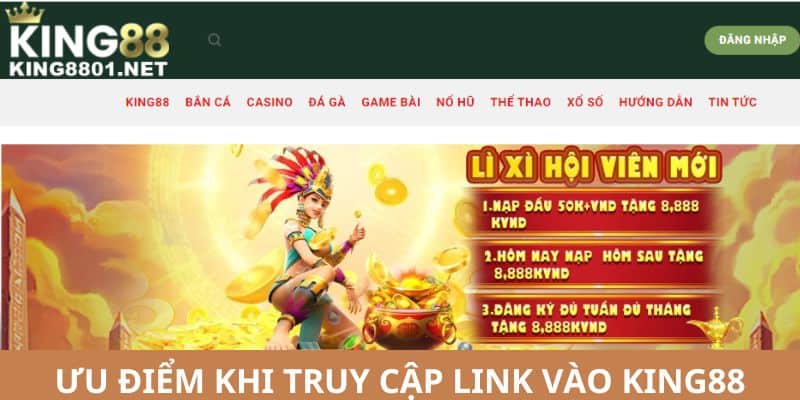 Ưu điểm khi truy cập Link vào KING88