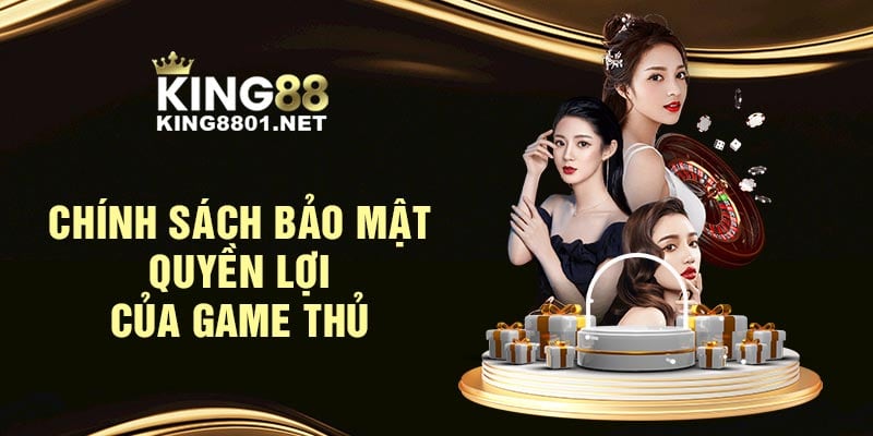 Chính sách bảo mật quyền lợi của game thủ