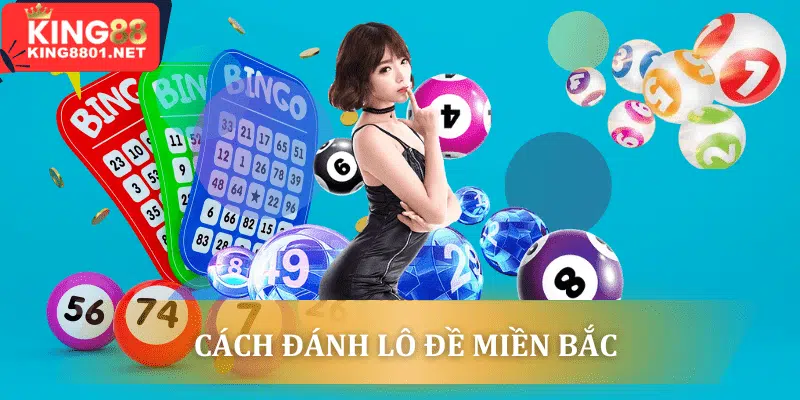 Cách đánh lô đề miền Bắc như thế nào?