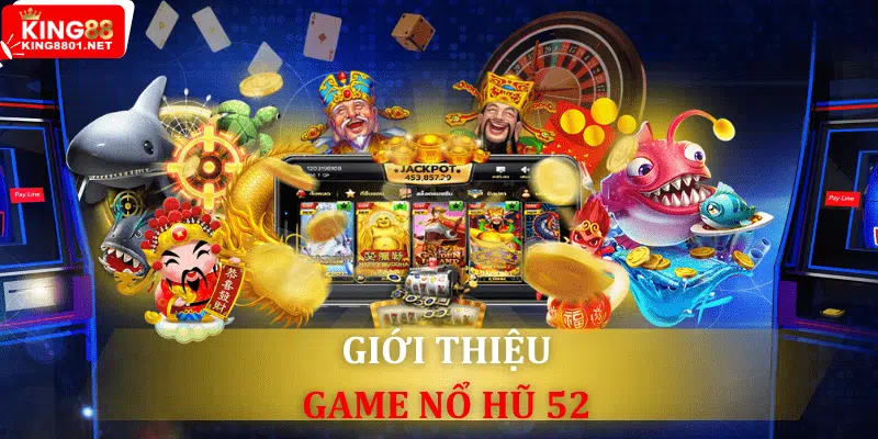 Nổ hũ 52 là gì? 