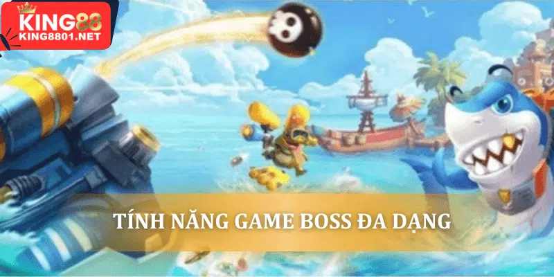 Tính năng game boss đa dạng