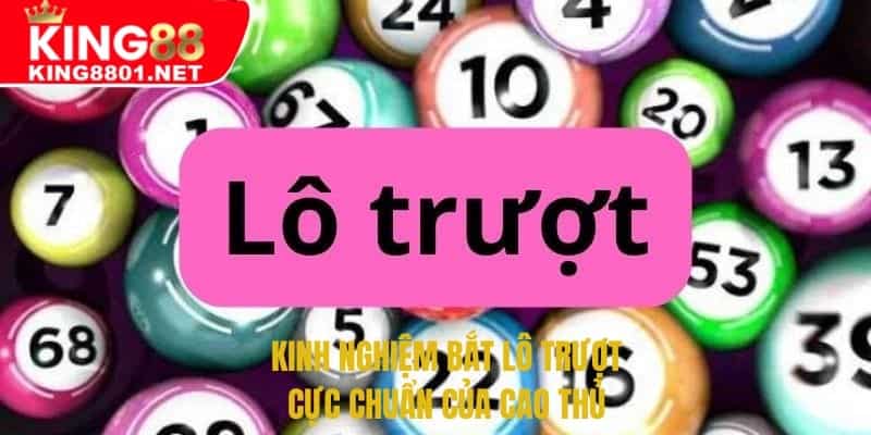 Kinh nghiệm bắt lô trượt cực chuẩn của cao thủ