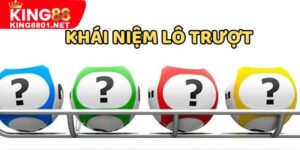 Lô trượt king88 - khái niệm và phương pháp chơi hiệu quả nhất