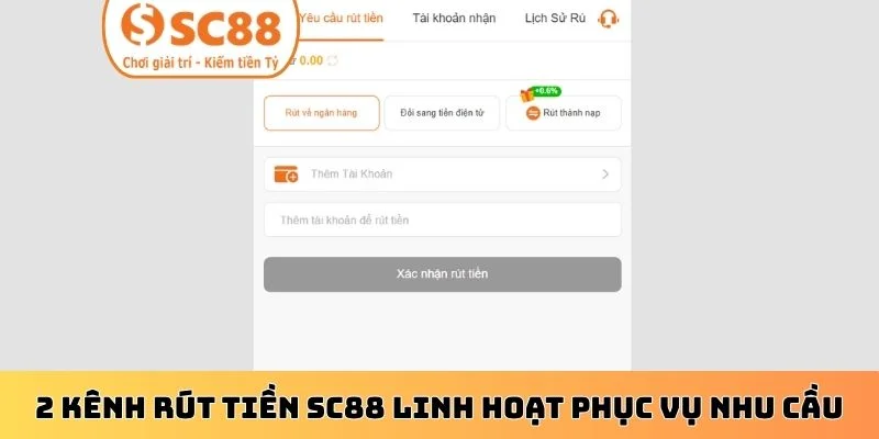 2 kênh rút tiền SC88 linh hoạt phục vụ nhu cầu