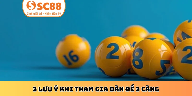 3 lưu ý khi tham gia dàn đề 3 càng