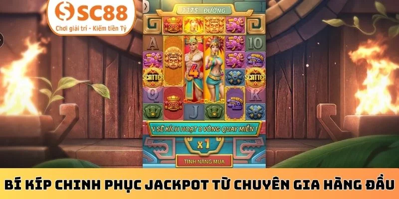 Bí kíp chinh phục jackpot từ chuyên gia hàng đầu