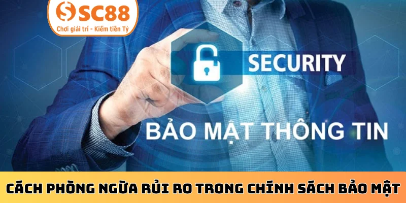 Cách phòng ngừa rủi ro trong chính sách bảo mật