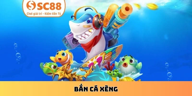 Bắn Cá Xèng
