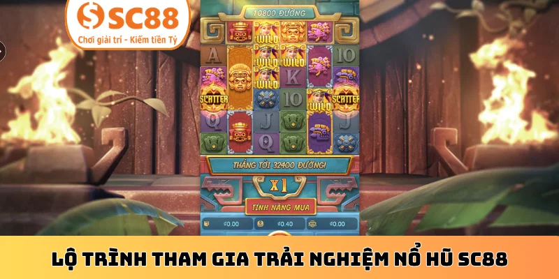 Lộ trình tham gia trải nghiệm nổ hũ SC88
