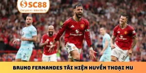 Bruno Fernandes tái hiện huyền thoại MU